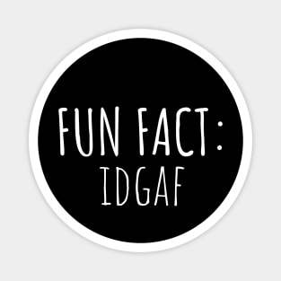Fun Fact: IDGAF Magnet